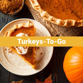 Turkeys-To-Go Header with Pumpkin Pie in the background